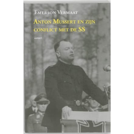 Anton Mussert En Zijn Conflict Met De Ss - Emerson Vermaat
