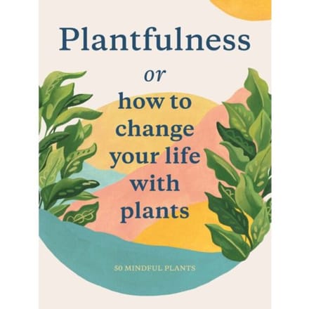 Plantfulness - Julia Rose Bower