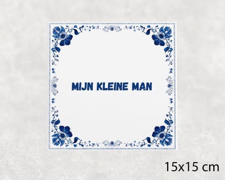 Spreuk tegel 15x15 cm Mijn kleine man