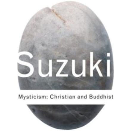 Mysticism: Christian And Buddhist - Routledge Classics - Suzuki, D.T.