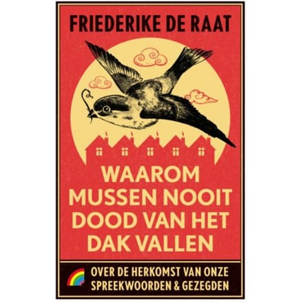 Waarom Mussen Nooit Dood Van Het Dak Vallen - Friederike de Raat