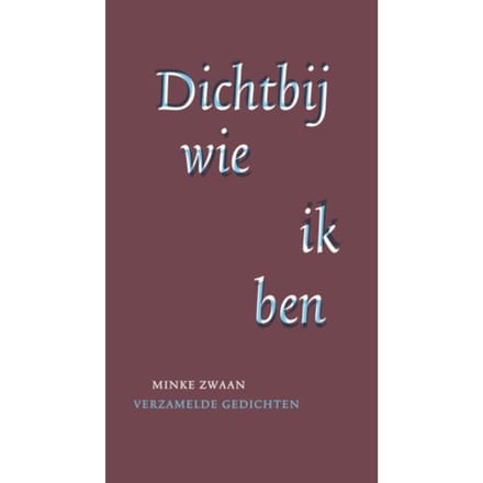 Dichtbij Wie Ik Ben - Minke Zwaan