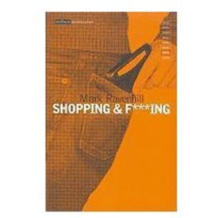 Shopping And F***ing - Ravenhill, Mark