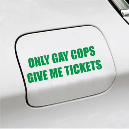 Bumpersticker - Only Gay Cops Give Me Tickets - 4,8 X 14,8 - Groen