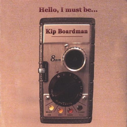 Kip Boardman - Hello, I Must Be (CD)