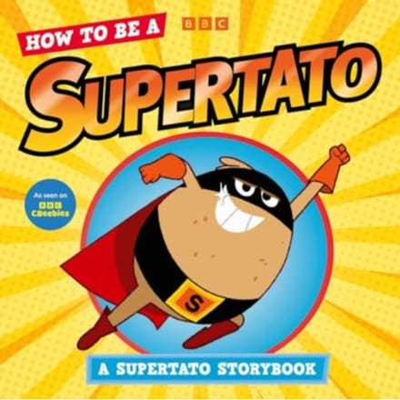 How To Be A Supertato: A Supertato Storybook - Supertato - Supertato