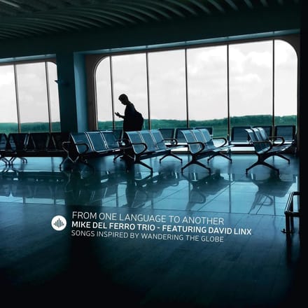 From One Language To Another - Mike Del Ferro -trio-