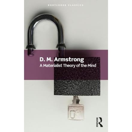A Materialist Theory Of The Mind - Routledge Classics - Armstrong, D. M.