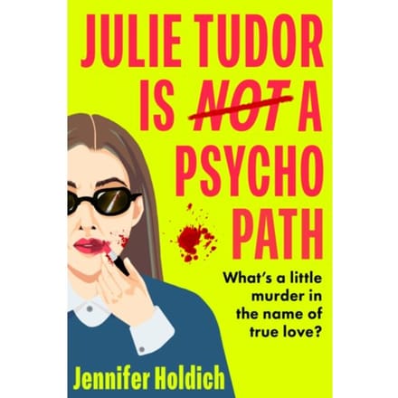 Julie Tudor Is Not A Psychopath - Jennifer Holdich