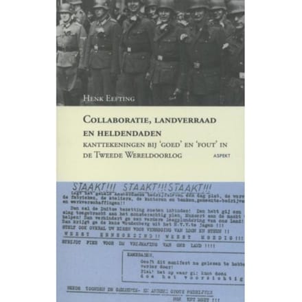 Collaboratie, Landverraad En Heldendaden - H. Eefting