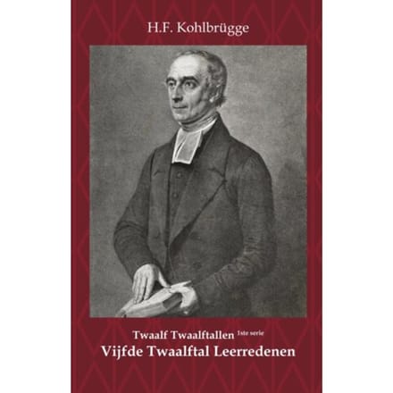 Twaalftal Leerredenen I - 5 - Eerste Serie Twaalf Twaalftallen - H.F. Kohlbrügge