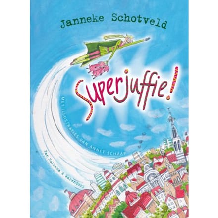 Superjuffie! - Superjuffie - Janneke Schotveld