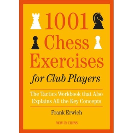 1001 Chess Exercises For Club Players - Frank Erwich