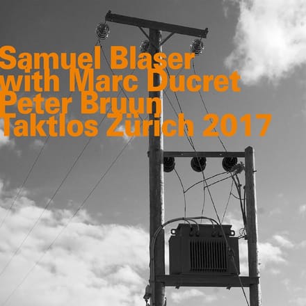 Samuel Blaser Trio, Marc Ducret, Peter Bruun - Taktlos Zürich 2017 (CD)