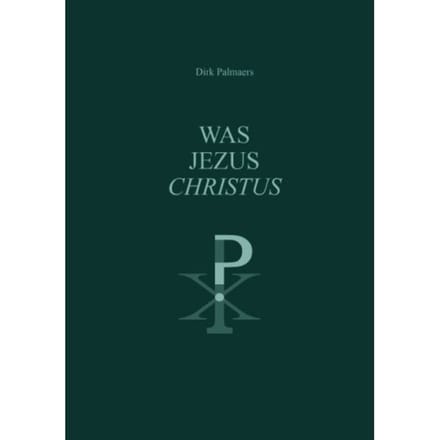 Was Jezus Christus ? - Dirk Palmaers