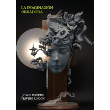 La Imaginación Creadora - Jorge Eliécer Triviño Rincón