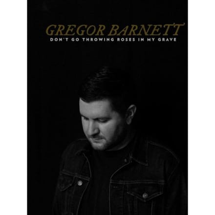 Gregor Barnett - Don't Go Throwing Roses In My Grave (CD)