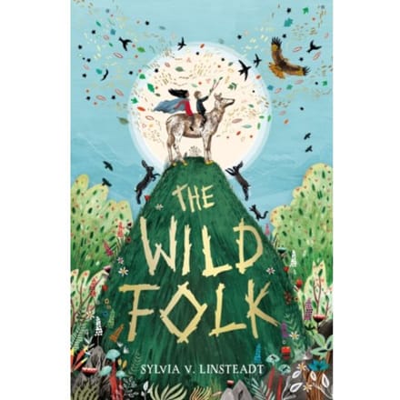 The Wild Folk - The Stargold Chronicles - Sylvia Linsteadt