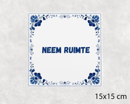 Spreuk tegel 15x15 cm Neem ruimte