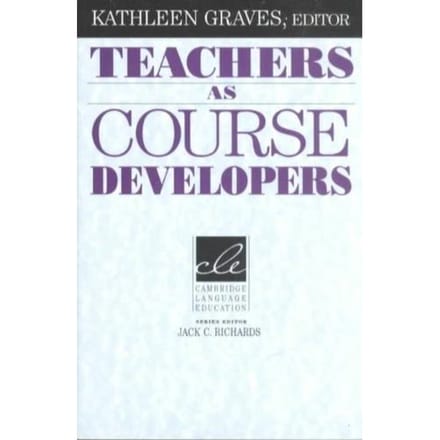 Teachers As Course Developers - Kathleen Graves