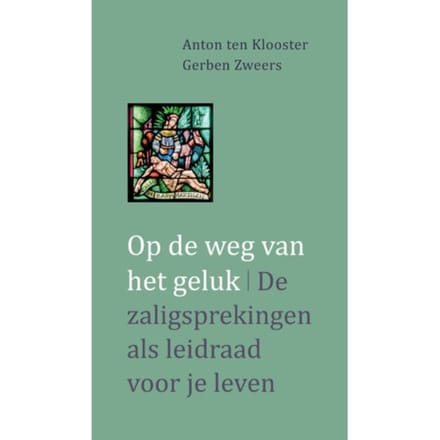 Op De Weg Van Het Geluk - Anton ten Klooster
