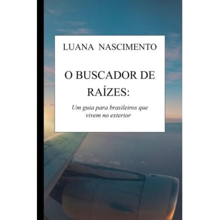 O Buscador De Raízes: - Luana Nascimento