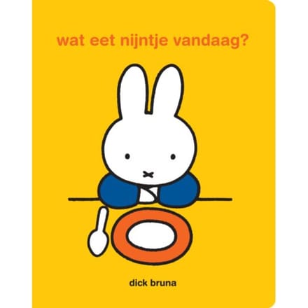 Wat Eet Nijntje Vandaag? - Dick Bruna