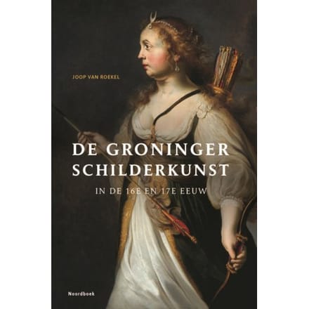 De Groninger Schilderkunst - Joop van Roekel