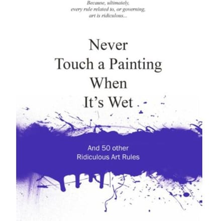 Never Touch A Painting When It's Wet - Anneloes van Gaalen