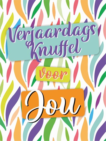 Wenskaart - A4 Formaat - Verjaardagsknuffel Voor Jou - Een Stuk
