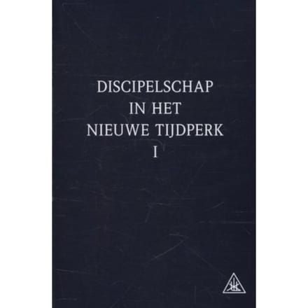Discipelschap In Het Nieuwe Tijdperk / 1 - Alice A. Bailey