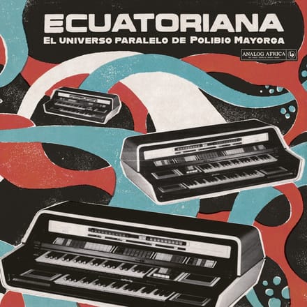 Ecuatoriana: El Universo Paralelo De Polibio Mayorga - V/a (various Artists)