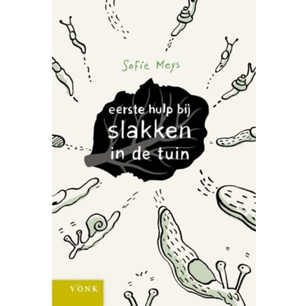 Eerste Hulp Bij Slakken In De Tuin - Sofie Meys