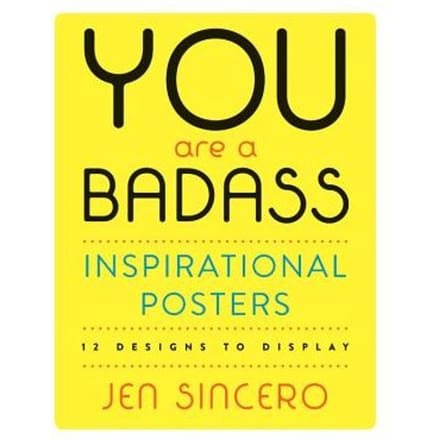 You Are A Badass (R) Inspirational Posters - Jen Sincero
