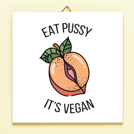 Tegeltje Eat pussy its vegan van Ditverzinjeniet