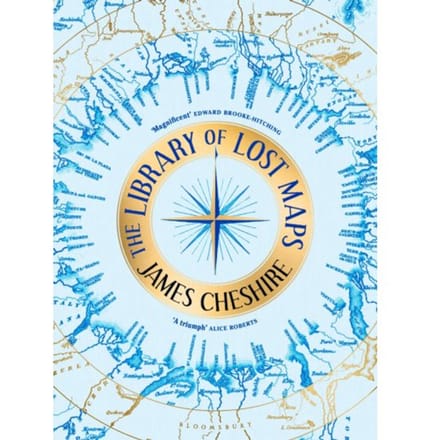 The Library Of Lost Maps - James Cheshire