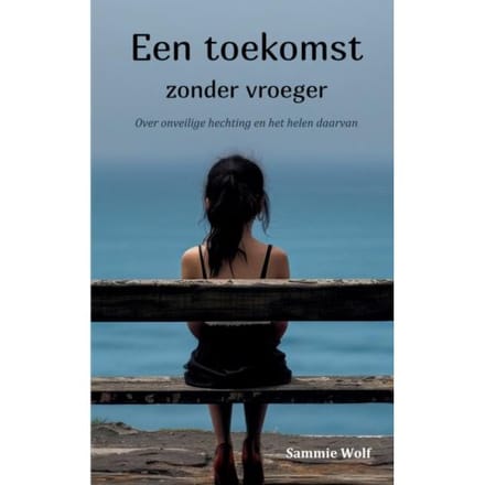 Een Toekomst Zonder Vroeger - Sammie Wolf