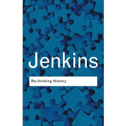 Rethinking History - Routledge Classics - Jenkins, Keith (University Colle