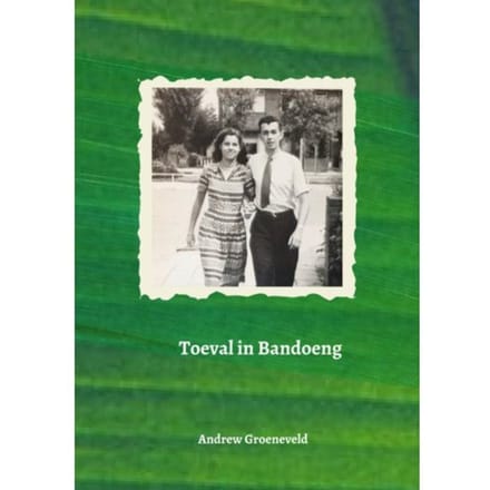 Toeval In Bandoeng - Andrew Groeneveld