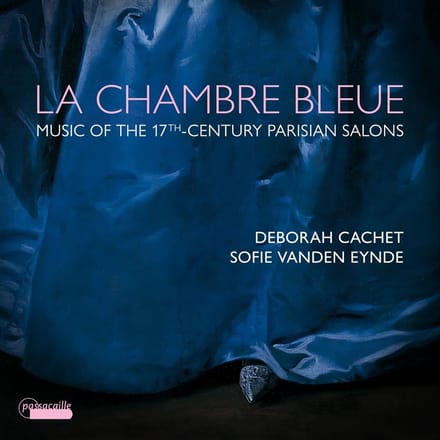 Deborah Cachet & Sofie Vanden Eynde - La Chambre Bleue, Music From The 17th-Century Parisian Salons (CD)