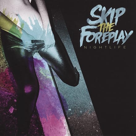 Skip The Foreplay - Nightlife (CD)