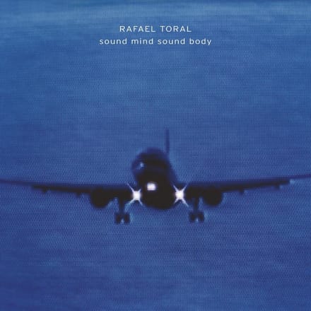 Sound Mind Sound Body - Rafael Toral