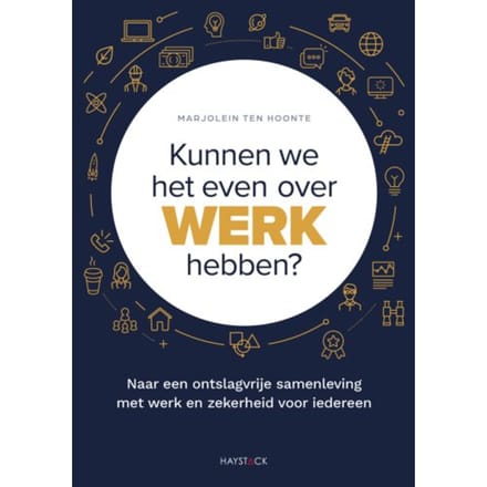Kunnen We Het Even Over Werk Hebben? - Marjolein ten Hoonte