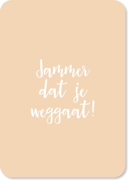 Wenskaart Jammer dat je weggaat - afscheid collega - nieuwe baan - set van 10 dezelfde kaarten