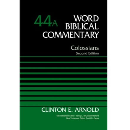 Colossians, Volume 44a - Word Biblical Commentary - Clinton E. Arnold