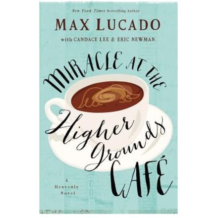 Miracle At The Higher Grounds Cafe - Lucado, Max