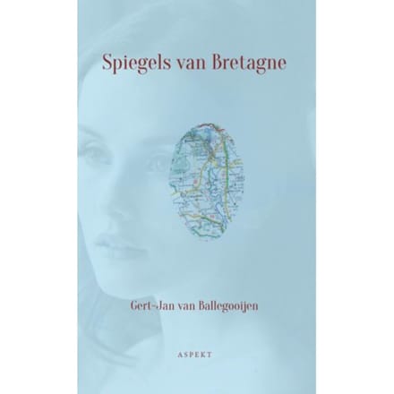 Spiegels Van Bretagne - Gert-Jan van Ballegooijen