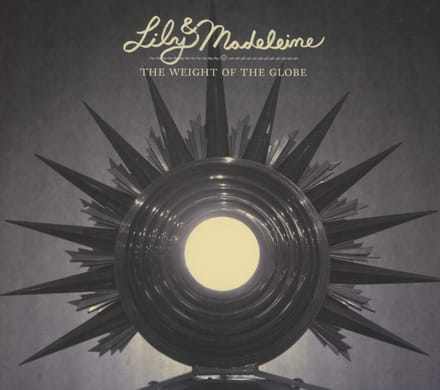 Lily & Madeleine - The Weight Of The Globe (CD)