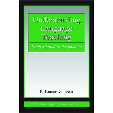 Understanding Language Teaching - Kumaravadivelu, B.
