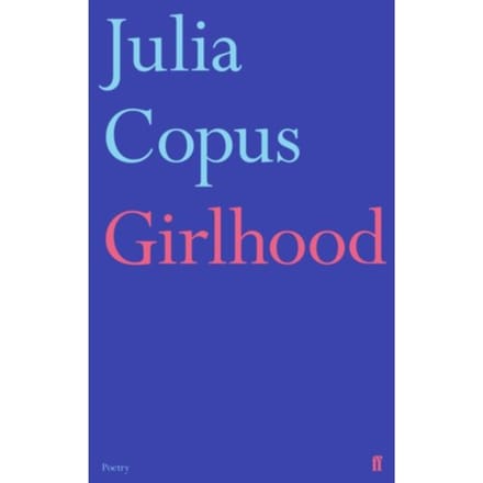 Girlhood - Julia Copus